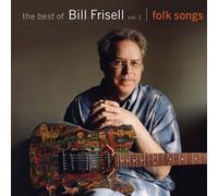 Bill Frisell - The Best of Bill Frisell, Volume 1: Folk Songs