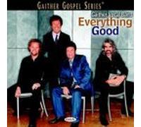 Bill Gaither,Gaither Vocal Band - Everything Good By Bill Gaither,Gaither Vocal Band (2002-08-13)