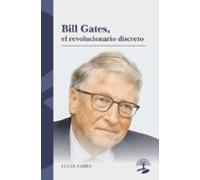 Bill Gates El Revolucionario Discreto