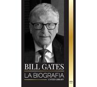 Bill Gates: La biografía del filántropo estadounidense detrás del imperio Microsoft (Tecnología)