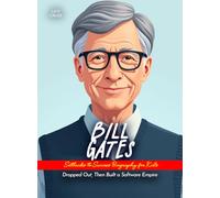 Bill Gates Setbacks to Success Biography for Kids: Dropped Out, Then Built a Software Empire