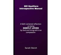 Bill Gaultiere Introspective Manual: A Faith-Centered Reflection on Being DEEPLY LOVED by God and Living with True Compassion