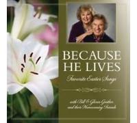 BILL GLORIA GAITHER-BECAUSE HE LIVES