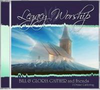 Bill & Gloria Gaither - Legacy Worship