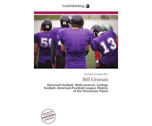 Bill Groman: American football, Wide receiver, College football, American Football League, History of the Tennessee Titans