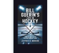 BILL GUERIN'S LIFE IN HOCKEY: From Ice Battles to Building Winning Teams
