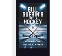 BILL GUERIN'S LIFE IN HOCKEY: From Ice Battles to Building Winning Teams