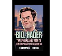 BILL HADER: The Renaissance Man of Contemporary Entertainment