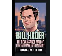 BILL HADER: The Renaissance Man of Contemporary Entertainment