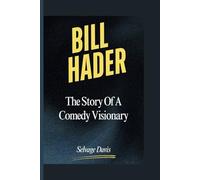 BILL HADER: The Story Of A Comedy Visionary