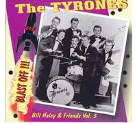 Haley, Bill & Friends - Vol.5 - the Tyrones - Blast Off