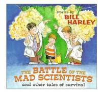 Bill Harley - Battle of the Mad Scientists
