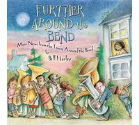 Bill Harley - Further Around the Bend More News from the Town Around the Bend
