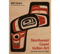 Bill Holm Northwest Coast Indian Art (Tapa blanda) (Importación USA)