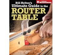 Bill Hylton – Bill Hylton's Ultimate Guide to the Router Table (Popular Woodworking) – Penguin Books