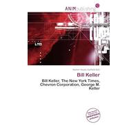 Bill Keller: Bill Keller, The New York Times, Chevron Corporation, George M. Keller