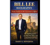 BILL LEE BIOGRAPHY: From Fields To The Governor's Office: The Inspiring Journey of a Man Who Built a Life on Hard Work and Vision