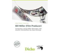 Bill Miller (Film Producer): Immigration, George Miller (filmmaker), Film director, Entertainment law, Byron Kennedy