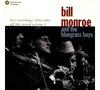 Bill Monroe and the Bluegrass Boys - Live Recordings 1956-1969: Off the Record Volume 1