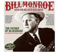 Bill Monroe - Bill Monroe & His Bluegrass Boys - The Father Of Bluegrass: The Singles Collection 1940-60