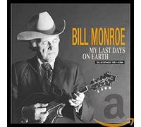 Bill Monroe - My Last Days on Earth