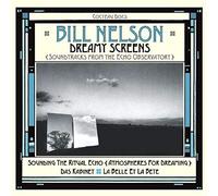 Bill Nelson - Dreamy Screens: Soundtracks From The Echo Observatory