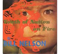 BILL NELSON - YOUTH OF NATION ON FIRE 7 INCH (7" VINYL 45) UK MERCURY 1981