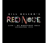 BILL NELSON'S RED NOISE - ART / EMPIRE / INDUSTRY