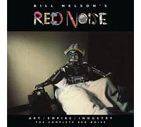 Bill Nelson'S Red Noise - Art/Empire/Industry - The Complete Red Noise - Remastered Box Set
