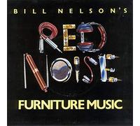 BILL NELSON'S RED NOISE - Furniture Music