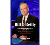 Bill O'Reilly New Biography 2025: No Spin Zone: The Rise, Fall, and Resilience of Bill O’Reilly