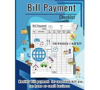 BILL PAYMENT CHECKLIST: Bill notebook for recording bills pay to remind you of monthly expenses and budgeting for Small Business, Personal Finance and Home.