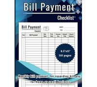 BILL PAYMENT CHECKLIST: Bill notebook for recording bills pay to remind you of monthly expenses and budgeting for Small Business, Personal Finance and Home.