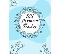 Bill Payment Tracker: Bill Payment Organizer to Control Overspending and Reduce Financial Stress - See Where Your Money is Going on a Monthly Basis | 8.5x11 inches, 110 Pages