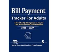 Bill Payment Tracker For Adults: 4-Year Monthly Bill Organizer to Stay On Time, Avoid Late Fees & Track Expenses