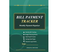 Bill Payment Tracker: Monthly Organizer for Budget Planning, Debt Payoff & Savings Goals