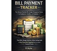 Bill Payment Tracker: The Ultimate Monthly Bill & Budget Management Planner for Freelancers, Families, and Students: Track Bills, Manage Expenses, ... with this Powerful Financial Tracker