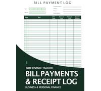 BILL PAYMENTS & RECEIPT LOG: ELITE FINANCE TRACKER FOR BUSINESS & PERSONAL FINANCE
