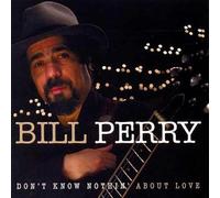 Bill Perry - Don't Know Nothin' About Love