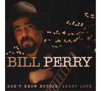 Bill Perry Don't Know Nothin' About Love (CD) Album