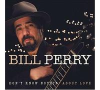 Bill Perry - Don't Know Nothing About Love