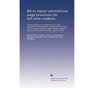 Bill to repeal subminimum wage provisions for full-time students: Hearing before the Subcommittee on Labor Standards of the Committee on Education and ... session, on H.R. 12596 ... April 1, 1976