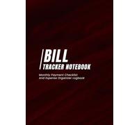 Bill Tracker Notebook: Monthly Payment Checklist And Expense Organizer Logbook