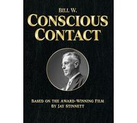 Bill W. Conscious Contact: The Award-Winning Film on Paper