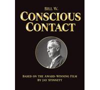 Bill W. Conscious Contact: The Award-Winning Film on Paper