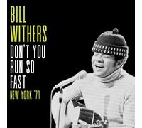 Bill Withers - Dont You Run So Fast, New York 71