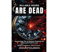 Billable Hours Are Dead: Harnessing The AI Human Premium for Value and Profit in Law