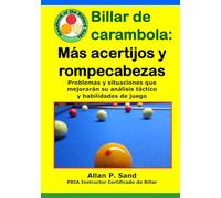 Billar de carambola - Más acertijos y rompecabezas: Problemas y situaciones que mejorarán su análisis táctico y habilidades de juego