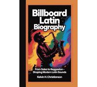 BILLBOARD LATIN BIOGRAPHY: From Salsa to Reggaeton - Shaping Modern Latin Sounds