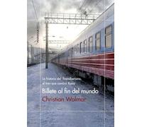 Billete al fin del mundo: La historia del Transiberiano, el tren que cambió Rusia (ODISEAS)